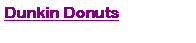 Text Box: Dunkin Donuts